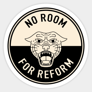 No Room For Reform Sticker